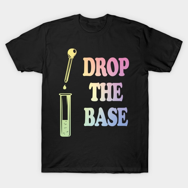 Drop The Bass Chemistry Base T-Shirt by ScienceCorner